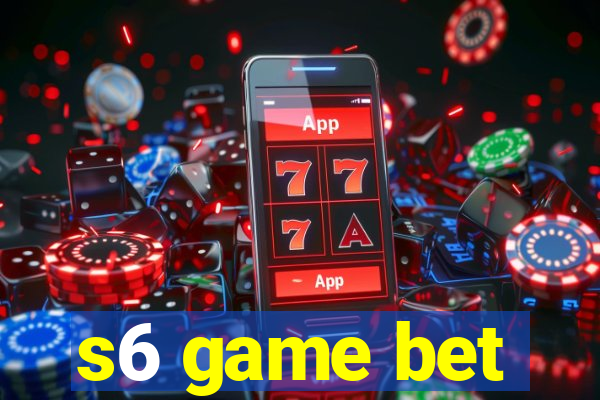 s6 game bet